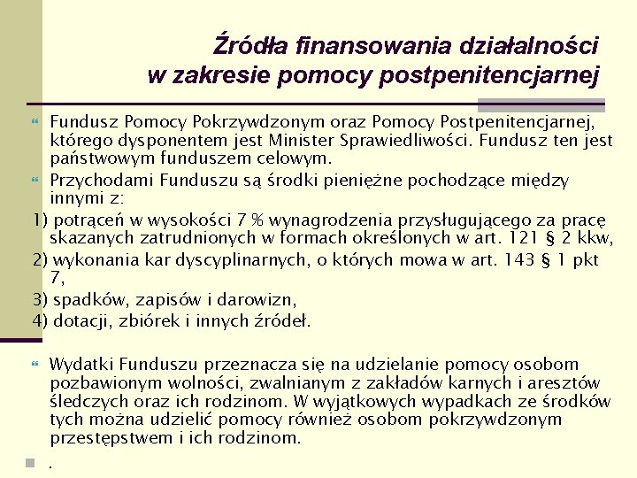 Źródła finansowania działalności w zakresie pomocy postpenitencjarnej Fundusz Pomocy Pokrzywdzonym oraz Pomocy Postpenitencjarnej, którego