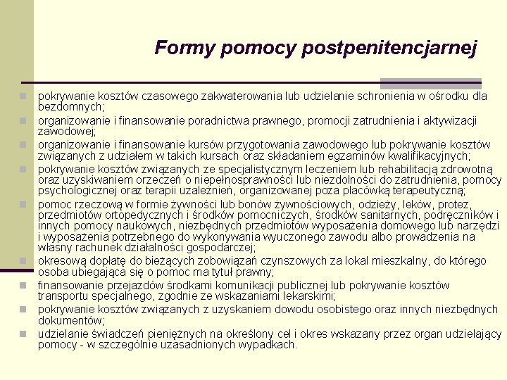 Formy pomocy postpenitencjarnej n n n n n pokrywanie kosztów czasowego zakwaterowania lub udzielanie