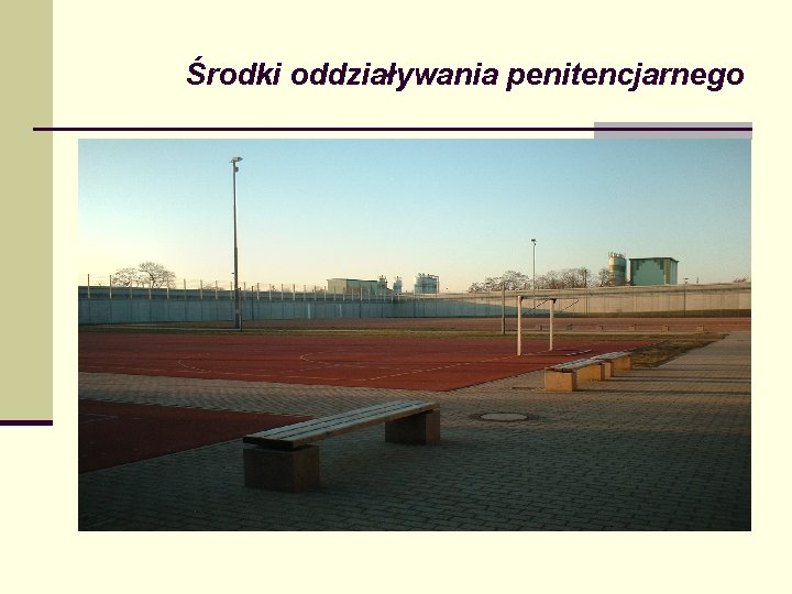 Środki oddziaływania penitencjarnego Środki oddziaływania penitencjarnego
