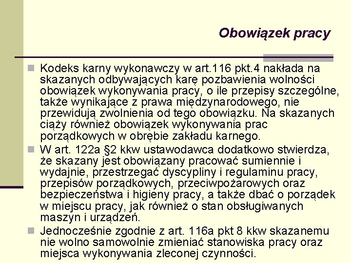 Obowiązek pracy n Kodeks karny wykonawczy w art. 116 pkt. 4 nakłada na skazanych Obowiązek pracy n Kodeks karny wykonawczy w art. 116 pkt. 4 nakłada na skazanych