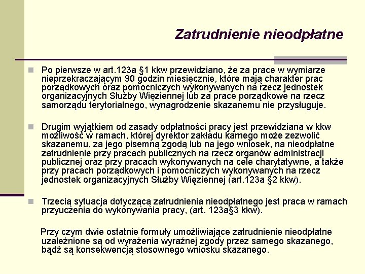 Zatrudnienie nieodpłatne n Po pierwsze w art. 123 a § 1 kkw przewidziano, że