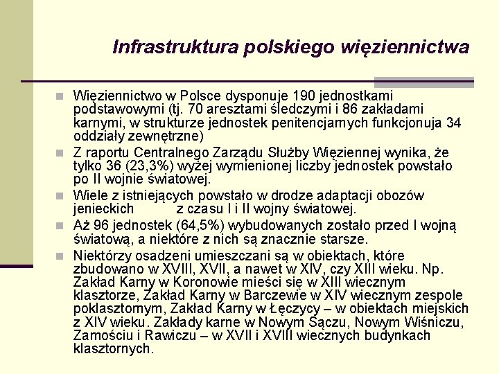 Infrastruktura polskiego więziennictwa n Więziennictwo w Polsce dysponuje 190 jednostkami n n podstawowymi (tj.