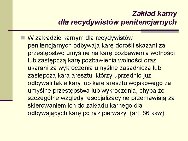 Zakład karny dla recydywistów penitencjarnych n W zakładzie karnym dla recydywistów penitencjarnych odbywają karę