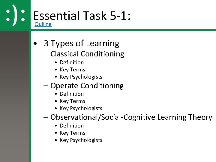 Essential Task 5 -1: Outline • 3 Types of Learning – Classical Conditioning •
