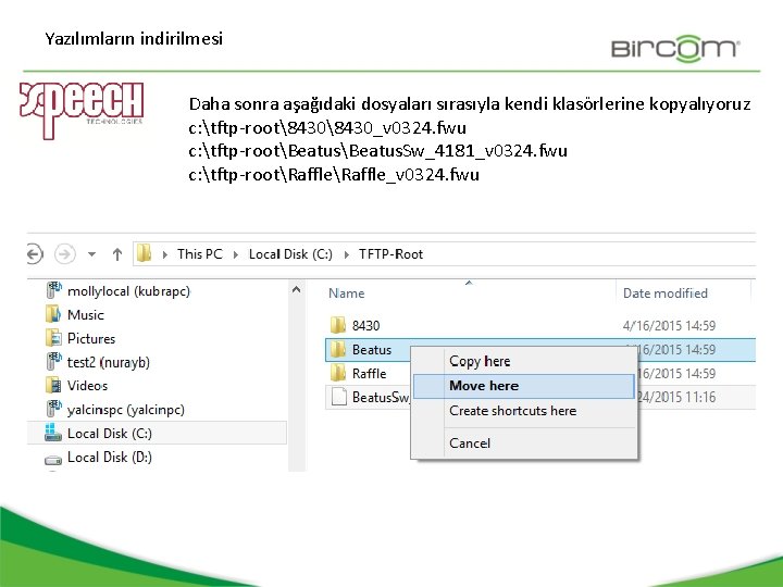 Yazılımların indirilmesi Daha sonra aşağıdaki dosyaları sırasıyla kendi klasörlerine kopyalıyoruz c: tftp-root8430_v 0324. fwu