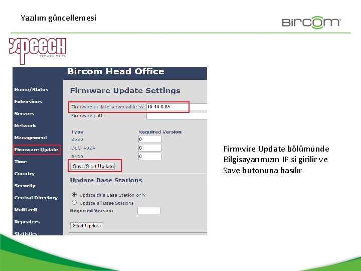 Yazılım güncellemesi Firmwire Update bölümünde Bilgisayarımızın IP si girilir ve Save butonuna basılır 