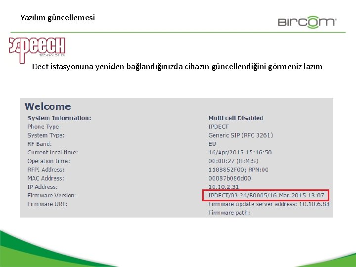 Yazılım güncellemesi Dect istasyonuna yeniden bağlandığınızda cihazın güncellendiğini görmeniz lazım 