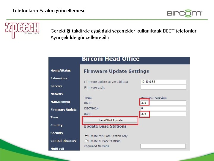 Telefonların Yazılım güncellemesi Gerektiği takdirde aşağıdaki seçenekler kullanılarak DECT telefonlar Aynı şekilde güncellenebilir 