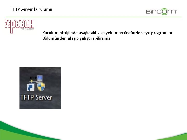 TFTP Server kurulumu Kurulum bittiğinde aşağıdaki kısa yolu masaüstünde veya programlar Bölümünden ulaşıp çalıştırabilirsiniz