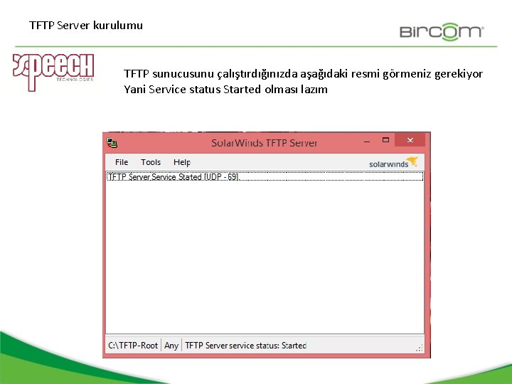 TFTP Server kurulumu TFTP sunucusunu çalıştırdığınızda aşağıdaki resmi görmeniz gerekiyor Yani Service status Started