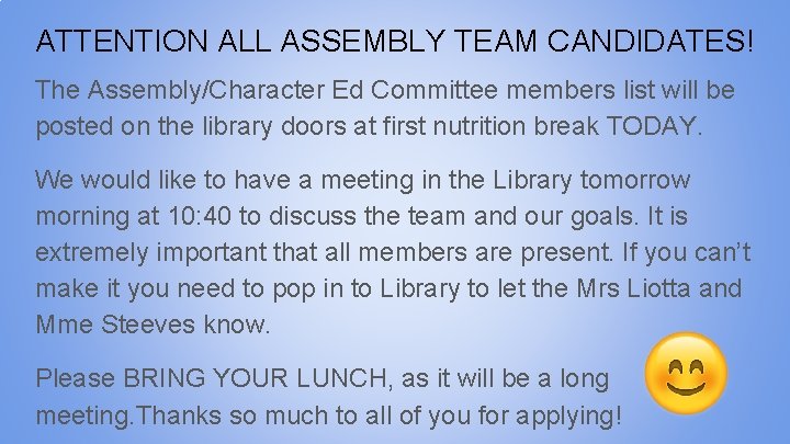 ATTENTION ALL ASSEMBLY TEAM CANDIDATES! The Assembly/Character Ed Committee members list will be posted