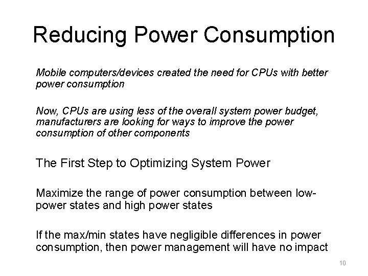 Reducing Power Consumption Mobile computers/devices created the need for CPUs with better power consumption