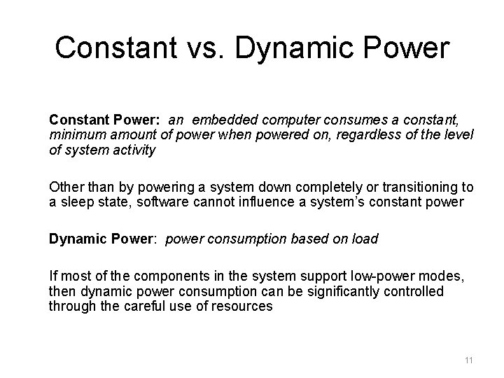 Constant vs. Dynamic Power Constant Power: an embedded computer consumes a constant, minimum amount