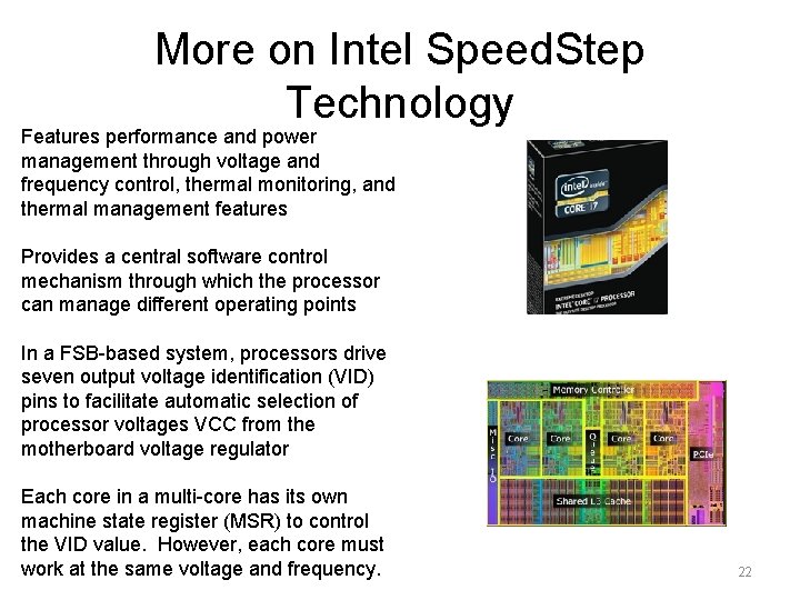 More on Intel Speed. Step Technology Features performance and power management through voltage and