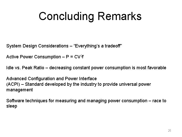 Concluding Remarks System Design Considerations – “Everything’s a tradeoff” Active Power Consumption – P