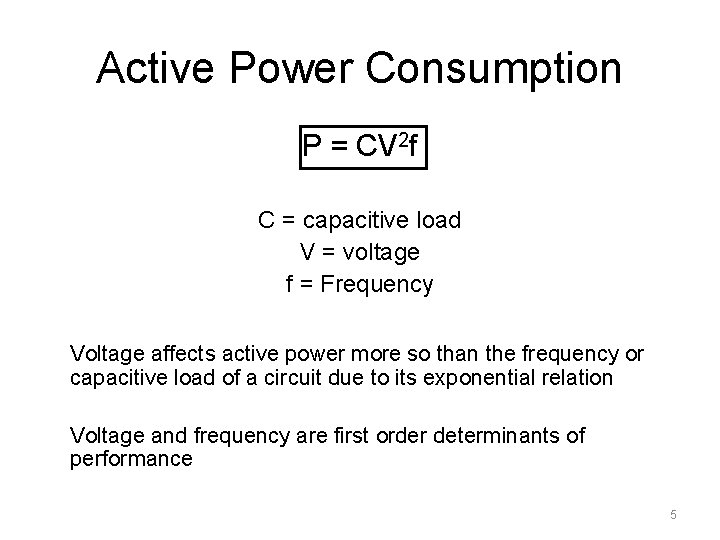 Active Power Consumption P = CV 2 f C = capacitive load V =