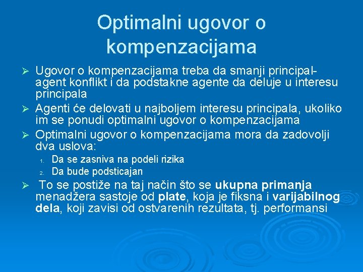 Optimalni ugovor o kompenzacijama Ugovor o kompenzacijama treba da smanji principalagent konflikt i da