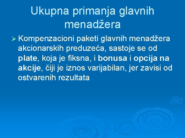 Ukupna primanja glavnih menadžera Ø Kompenzacioni paketi glavnih menadžera akcionarskih preduzeća, sastoje se od