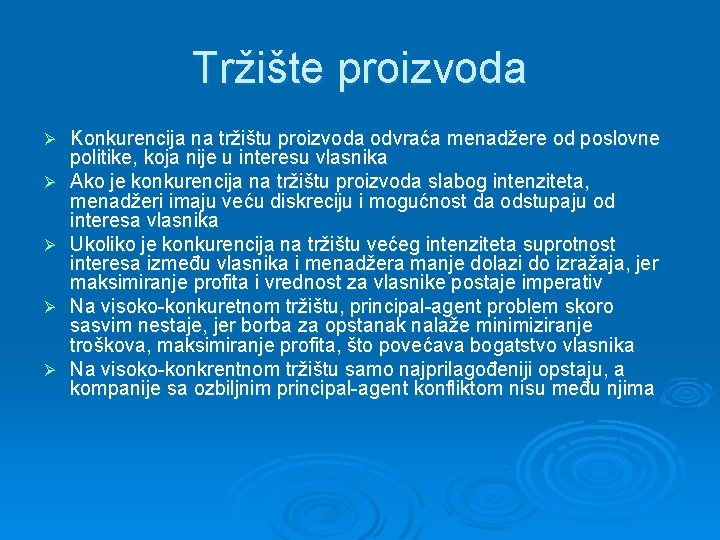 Tržište proizvoda Ø Ø Ø Konkurencija na tržištu proizvoda odvraća menadžere od poslovne politike,