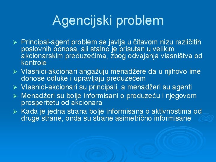 Agencijski problem Ø Ø Ø Principal-agent problem se javlja u čitavom nizu različitih poslovnih