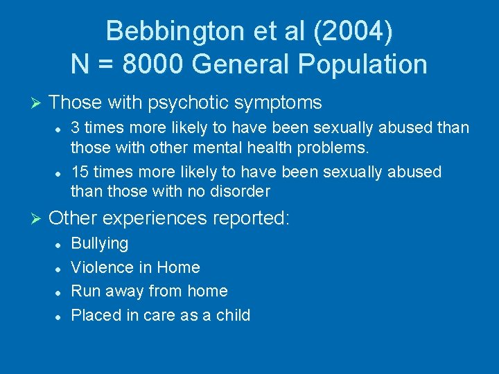 Bebbington et al (2004) N = 8000 General Population Ø Those with psychotic symptoms