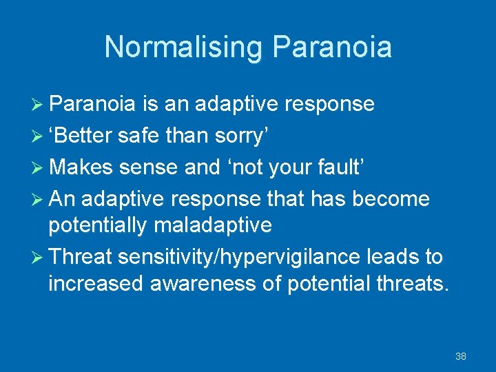 Normalising Paranoia Ø Paranoia is an adaptive response Ø ‘Better safe than sorry’ Ø