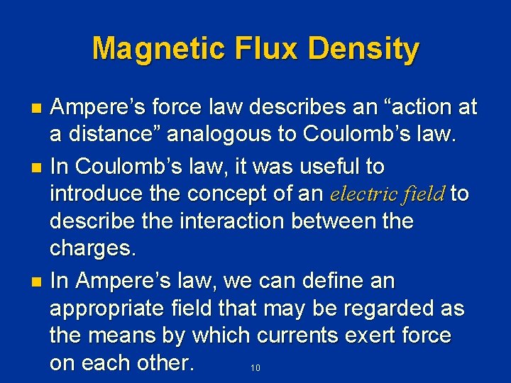 Magnetic Flux Density Ampere’s force law describes an “action at a distance” analogous to