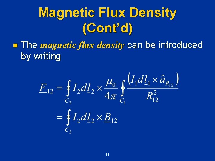 Magnetic Flux Density (Cont’d) n The magnetic flux density can be introduced by writing