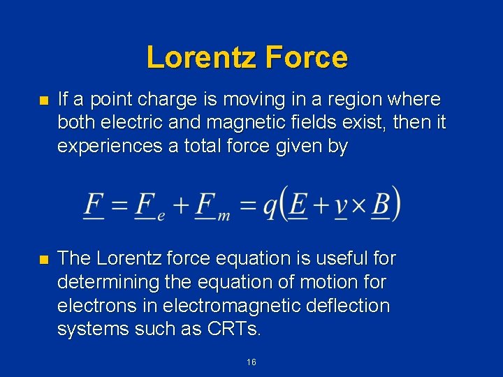 Lorentz Force n If a point charge is moving in a region where both