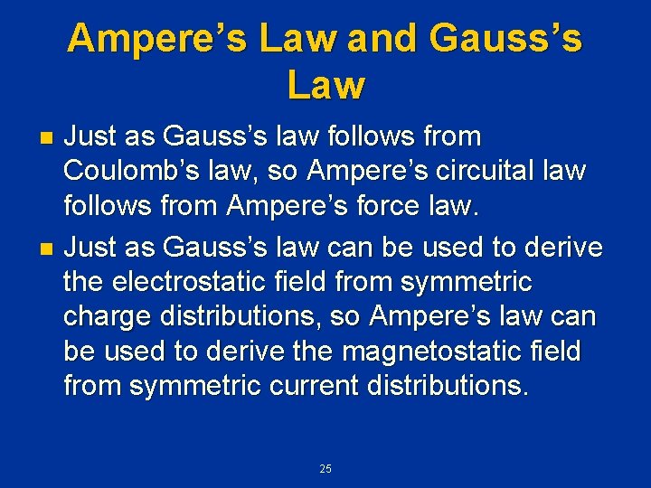 Ampere’s Law and Gauss’s Law Just as Gauss’s law follows from Coulomb’s law, so
