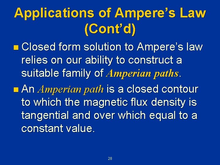 Applications of Ampere’s Law (Cont’d) n Closed form solution to Ampere’s law relies on