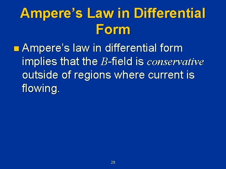 Ampere’s Law in Differential Form n Ampere’s law in differential form implies that the