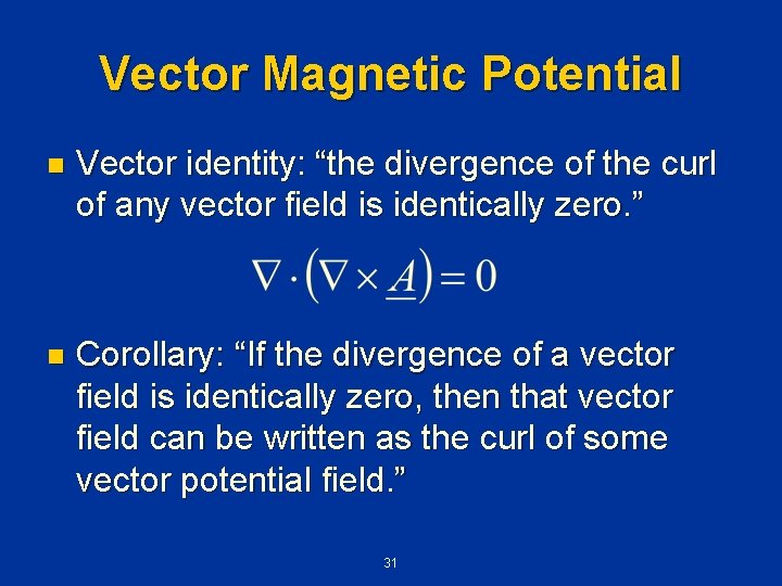 Vector Magnetic Potential n Vector identity: “the divergence of the curl of any vector