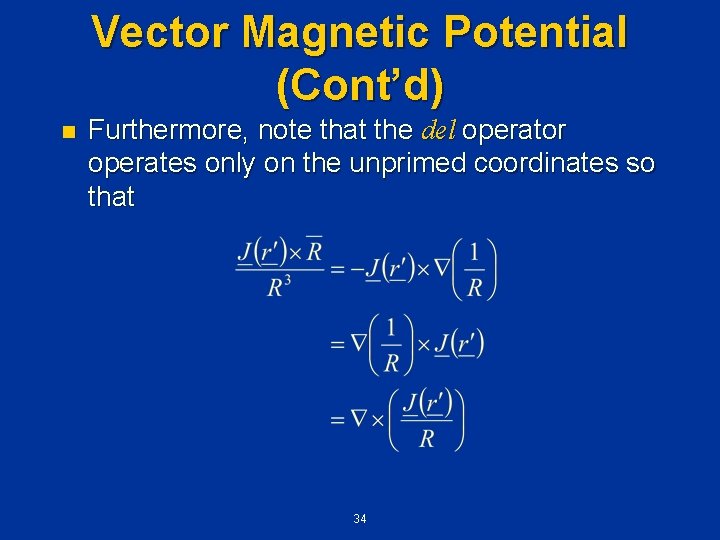 Vector Magnetic Potential (Cont’d) n Furthermore, note that the del operator operates only on