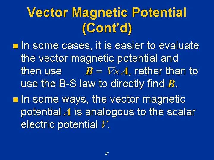 Vector Magnetic Potential (Cont’d) n In some cases, it is easier to evaluate the