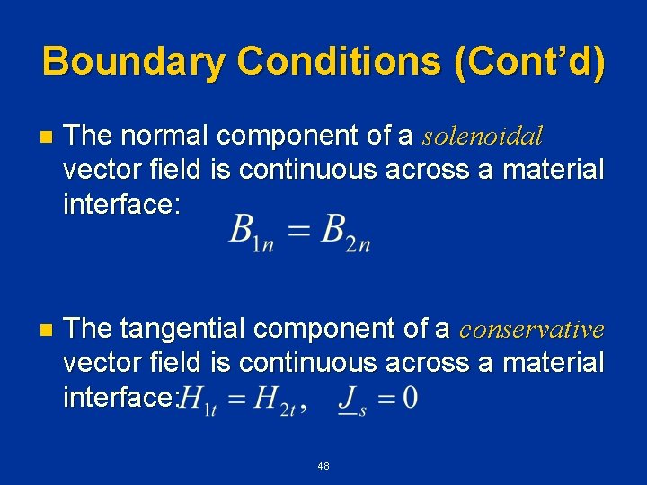 Boundary Conditions (Cont’d) n The normal component of a solenoidal vector field is continuous