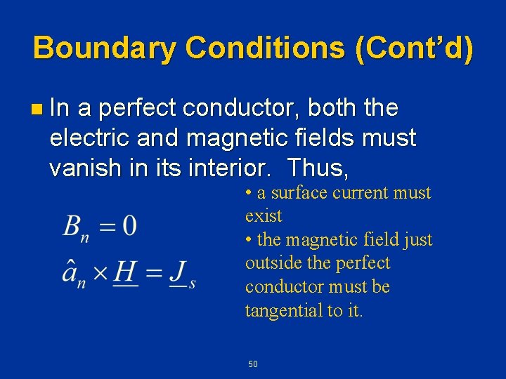 Boundary Conditions (Cont’d) n In a perfect conductor, both the electric and magnetic fields