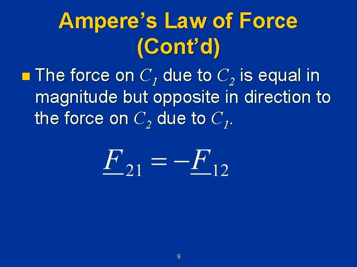 Ampere’s Law of Force (Cont’d) n The force on C 1 due to C