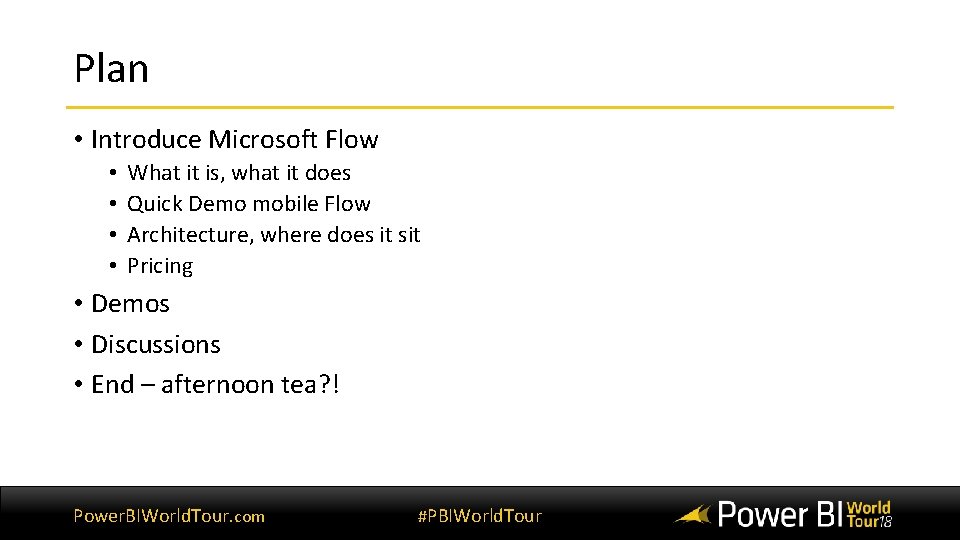 Plan • Introduce Microsoft Flow • • What it is, what it does Quick