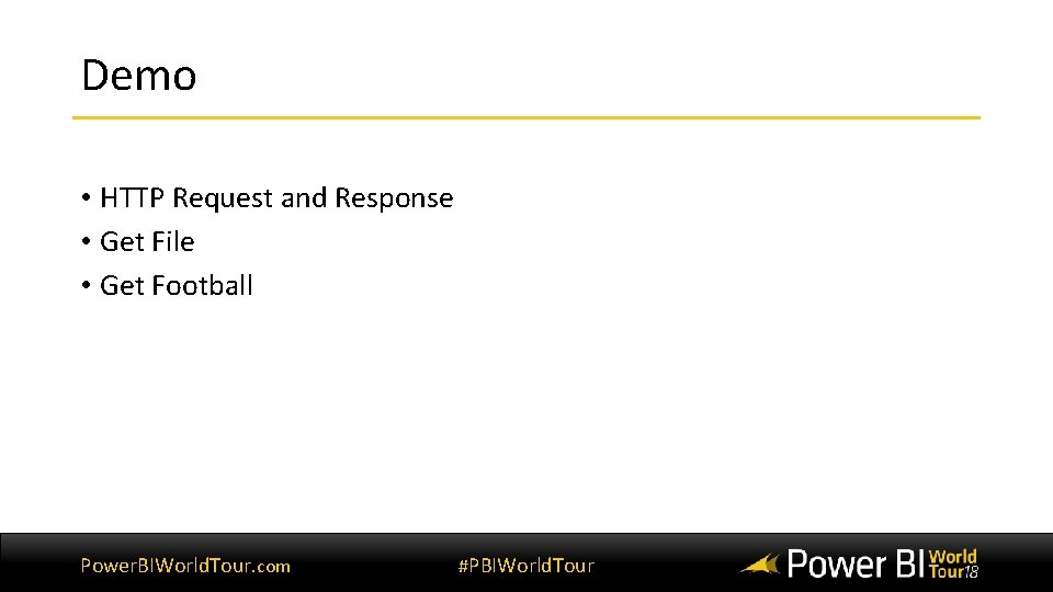 Demo • HTTP Request and Response • Get File • Get Football Power. BIWorld. Demo • HTTP Request and Response • Get File • Get Football Power. BIWorld.