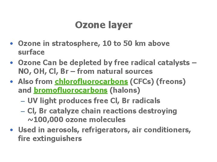 Ozone layer • Ozone in stratosphere, 10 to 50 km above surface • Ozone