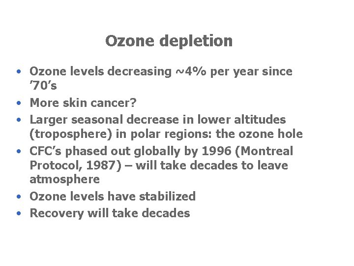 Ozone depletion • Ozone levels decreasing ~4% per year since ’ 70’s • More