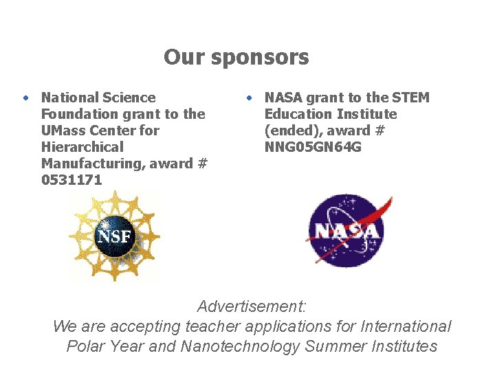 Our sponsors • National Science Foundation grant to the UMass Center for Hierarchical Manufacturing,