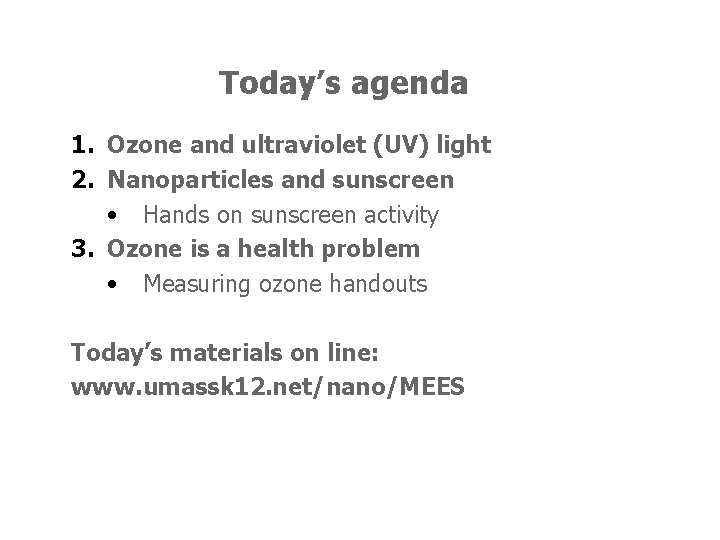 Today’s agenda 1. Ozone and ultraviolet (UV) light 2. Nanoparticles and sunscreen • Hands