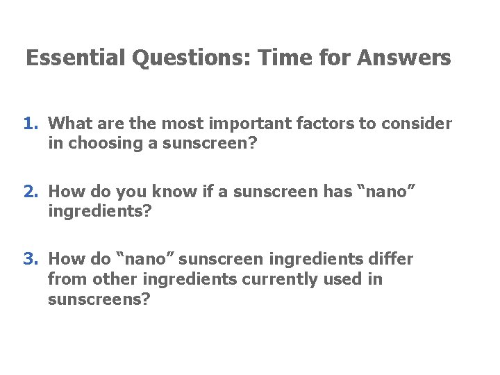 Essential Questions: Time for Answers 1. What are the most important factors to consider