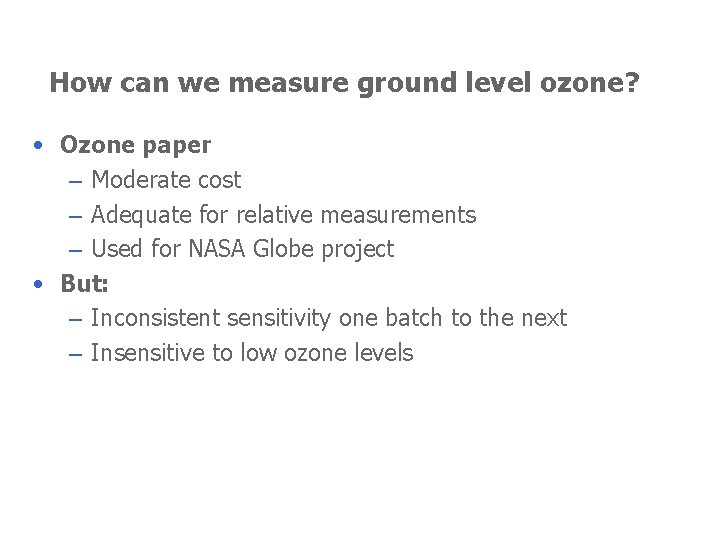 How can we measure ground level ozone? • Ozone paper – Moderate cost –