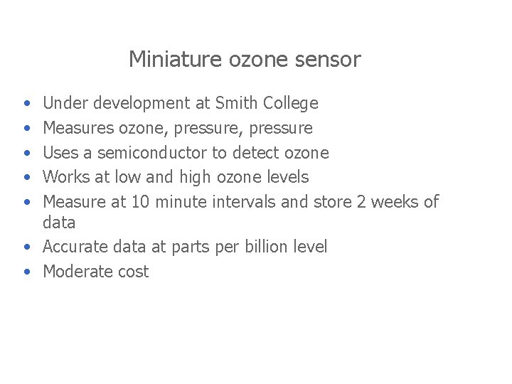 Miniature ozone sensor • • • Under development at Smith College Measures ozone, pressure