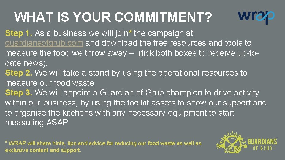 WHAT IS YOUR COMMITMENT? Step 1. As a business we will join* the campaign