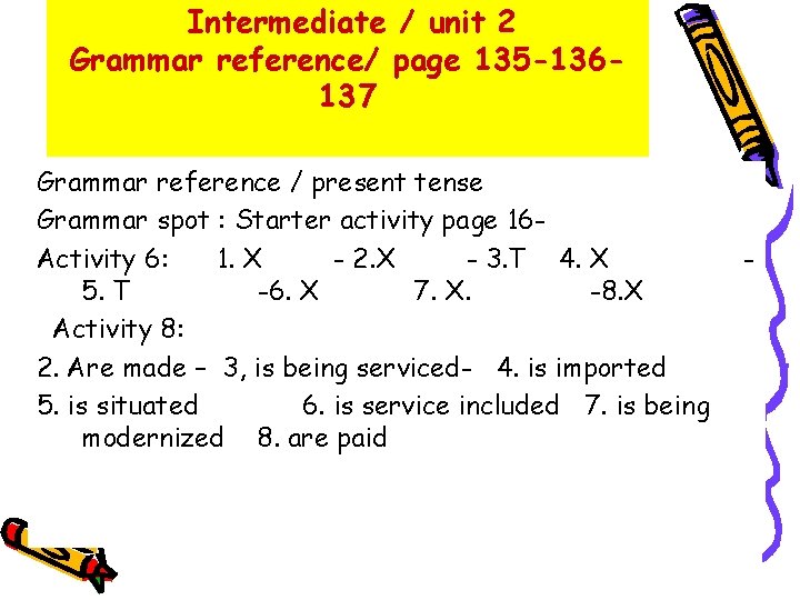 Intermediate / unit 2 Grammar reference/ page 135 -136137 Grammar reference / present tense