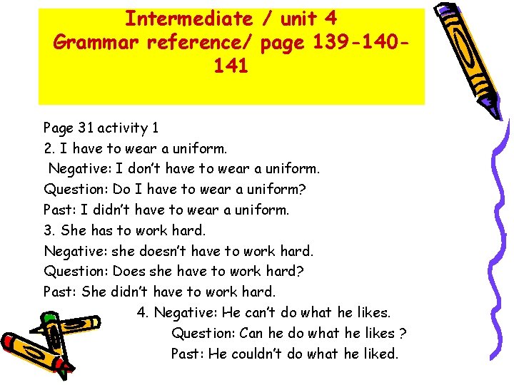 Intermediate / unit 4 Grammar reference/ page 139 -140141 Page 31 activity 1 2.